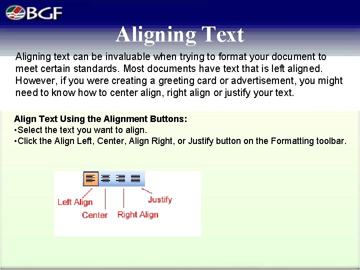 Aligning Text Aligning text can be invaluable when trying to format your document to