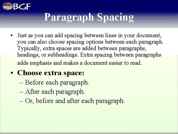 Paragraph Spacing • Just as you can add spacing between lines in your document,