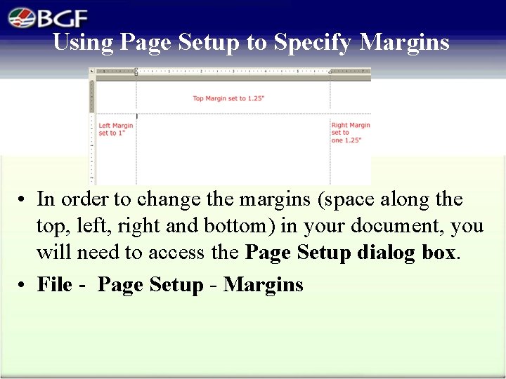 Using Page Setup to Specify Margins • In order to change the margins (space