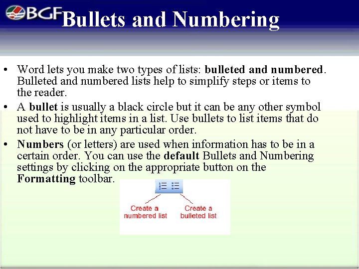 Bullets and Numbering • Word lets you make two types of lists: bulleted and