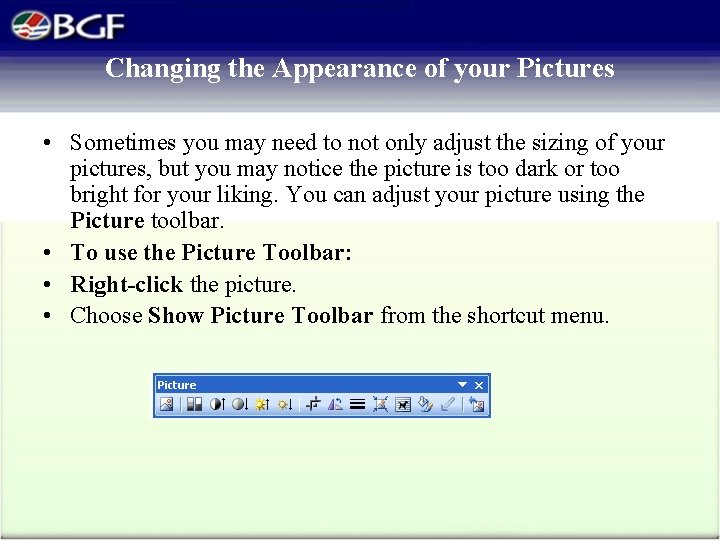 Changing the Appearance of your Pictures • Sometimes you may need to not only