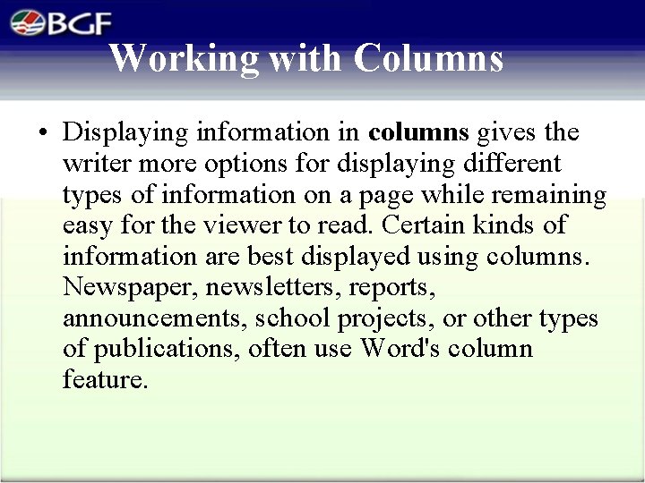 Working with Columns • Displaying information in columns gives the writer more options for