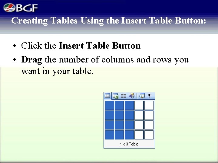 Creating Tables Using the Insert Table Button: • Click the Insert Table Button •