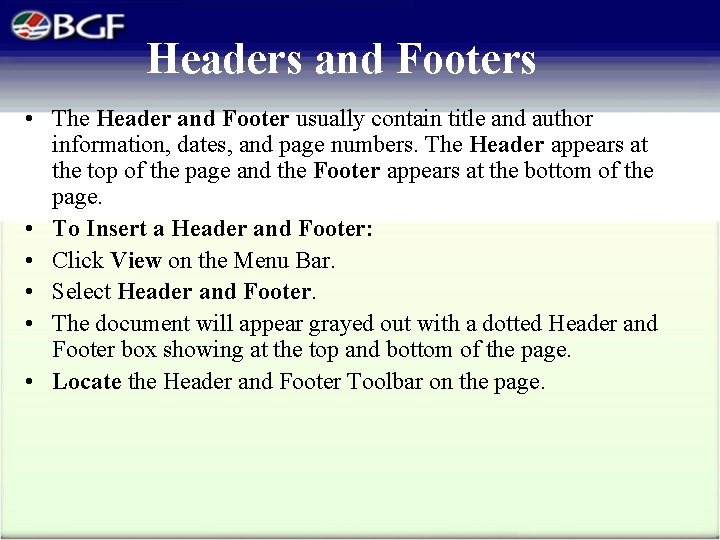 Headers and Footers • The Header and Footer usually contain title and author information,