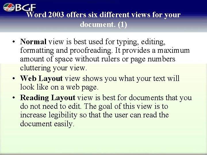 Word 2003 offers six different views for your document. (1) • Normal view is