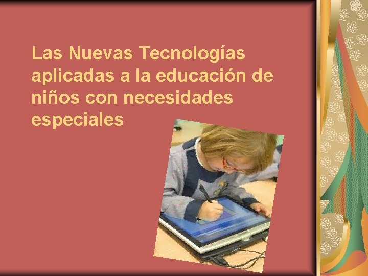 Las Nuevas Tecnologías aplicadas a la educación de niños con necesidades especiales 