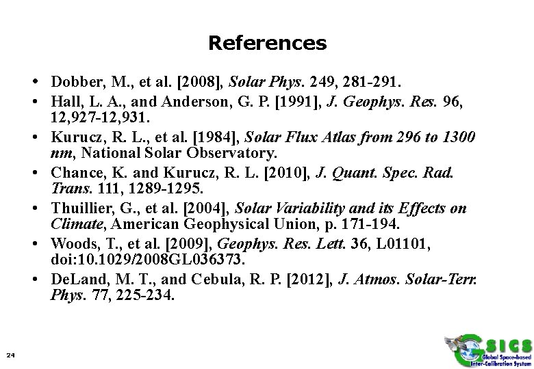 References • Dobber, M. , et al. [2008], Solar Phys. 249, 281 -291. •