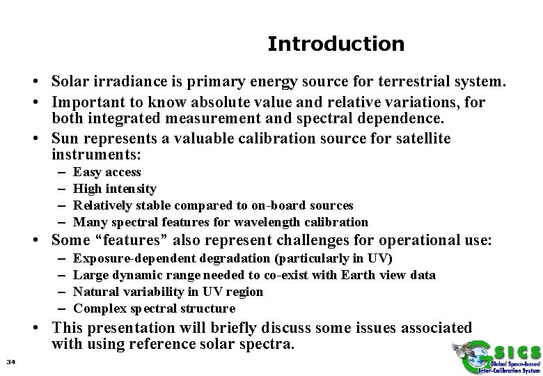 Introduction • Solar irradiance is primary energy source for terrestrial system. • Important to