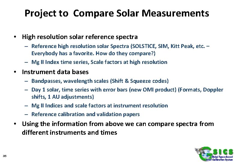 Project to Compare Solar Measurements • High resolution solar reference spectra – Reference high