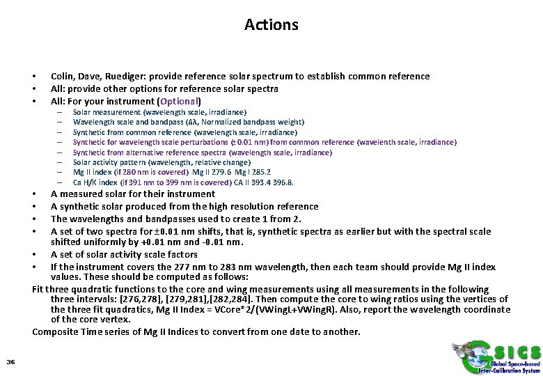 Actions • • • Colin, Dave, Ruediger: provide reference solar spectrum to establish common
