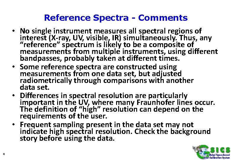 Reference Spectra - Comments • No single instrument measures all spectral regions of interest