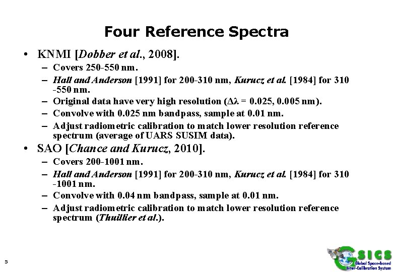 Four Reference Spectra • KNMI [Dobber et al. , 2008]. – Covers 250 -550