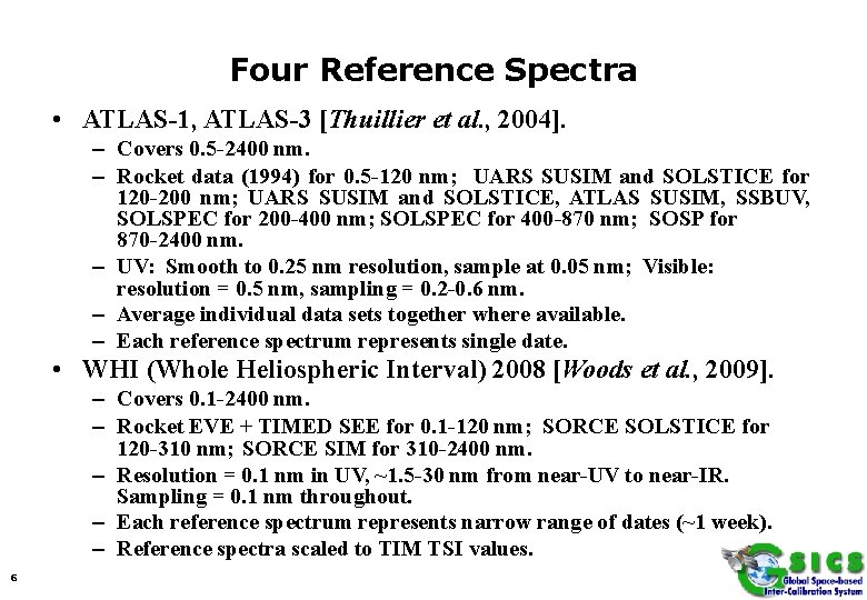 Four Reference Spectra • ATLAS-1, ATLAS-3 [Thuillier et al. , 2004]. – Covers 0.