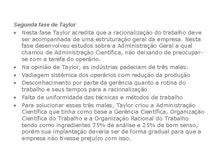 Segunda fase de Taylor • Nesta fase Taylor acredita que a racionalização do trabalho