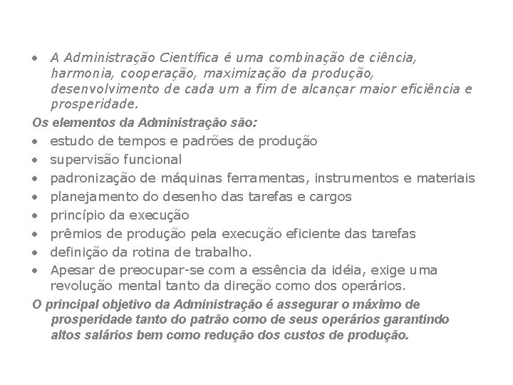  • A Administração Científica é uma combinação de ciência, harmonia, cooperação, maximização da