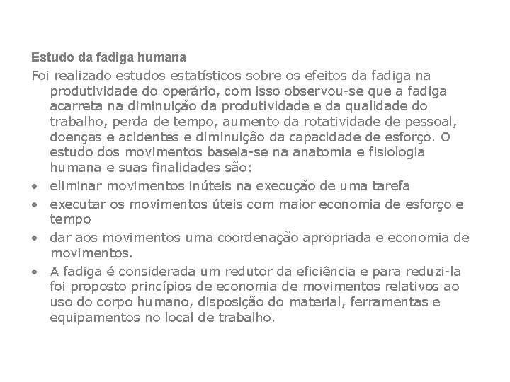 Estudo da fadiga humana Foi realizado estudos estatísticos sobre os efeitos da fadiga na