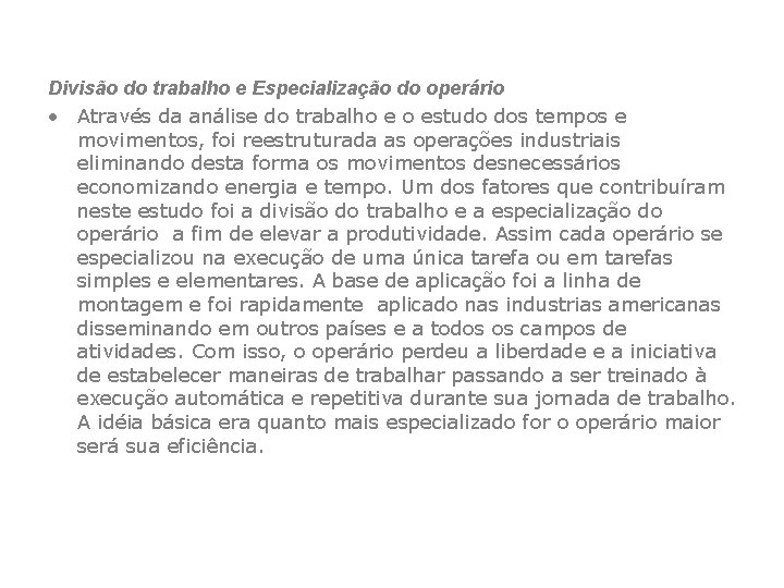 Divisão do trabalho e Especialização do operário • Através da análise do trabalho e