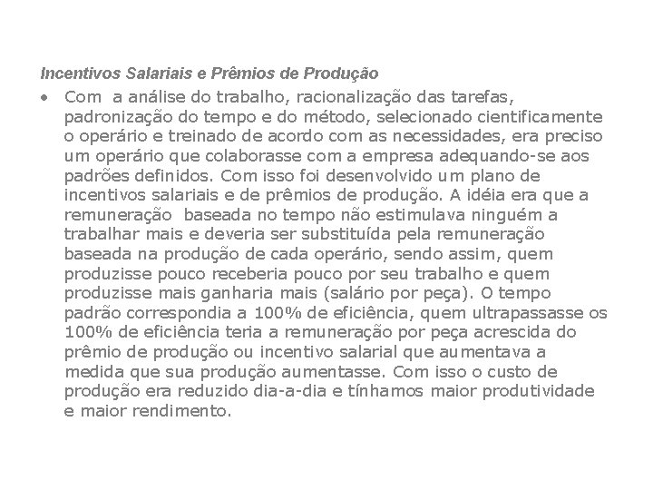 Incentivos Salariais e Prêmios de Produção • Com a análise do trabalho, racionalização das