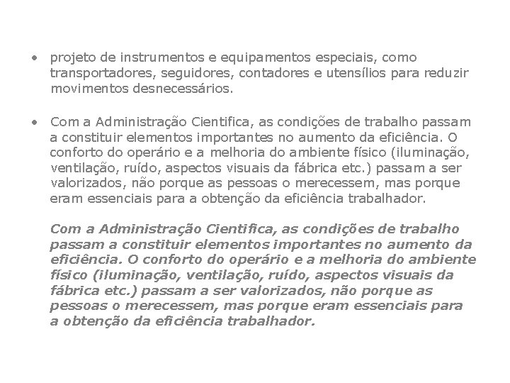  • projeto de instrumentos e equipamentos especiais, como transportadores, seguidores, contadores e utensílios