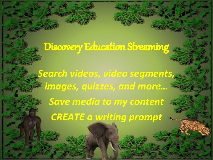Discovery Education Streaming Search videos, video segments, images, quizzes, and more… Save media to