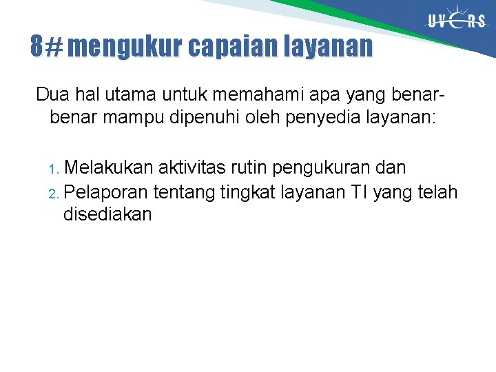 8# mengukur capaian layanan Dua hal utama untuk memahami apa yang benar mampu dipenuhi