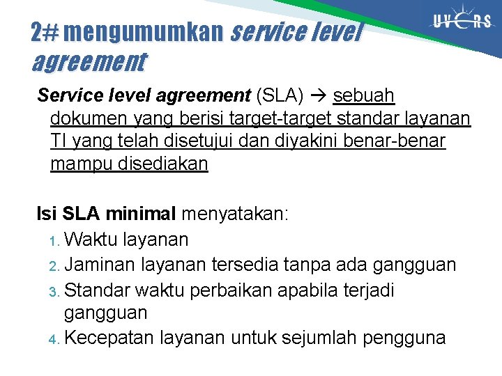 2# mengumumkan service level agreement Service level agreement (SLA) sebuah dokumen yang berisi target-target