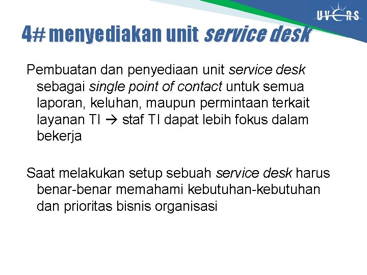 4# menyediakan unit service desk Pembuatan dan penyediaan unit service desk sebagai single point