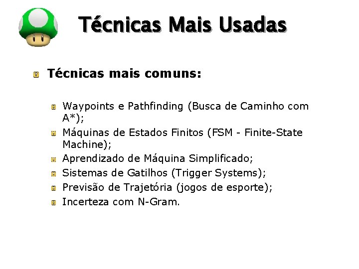 LOGO Técnicas Mais Usadas Técnicas mais comuns: Waypoints e Pathfinding (Busca de Caminho com