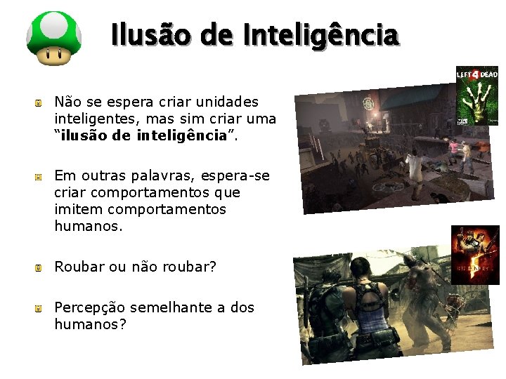 LOGO Ilusão de Inteligência Não se espera criar unidades inteligentes, mas sim criar uma