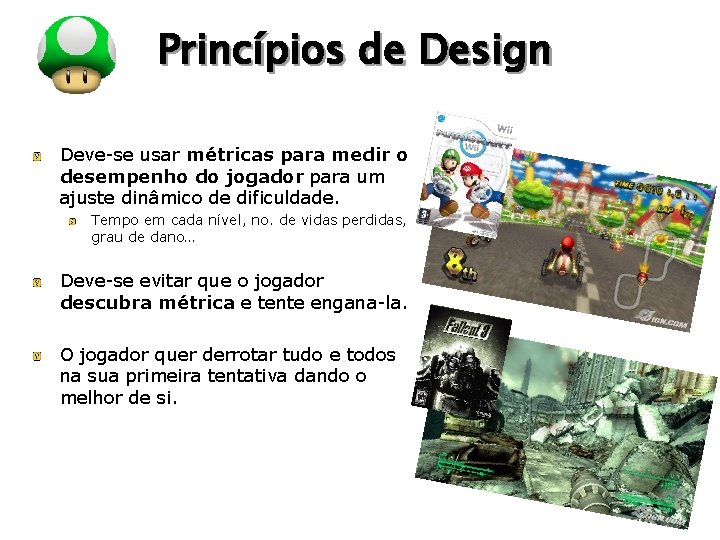 LOGO Princípios de Design Deve-se usar métricas para medir o desempenho do jogador para