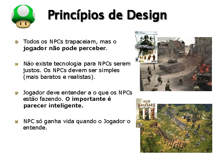 LOGO Princípios de Design Todos os NPCs trapaceiam, mas o jogador não pode perceber.