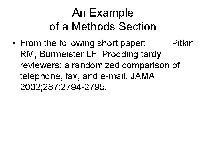 An Example of a Methods Section • From the following short paper: Pitkin RM,