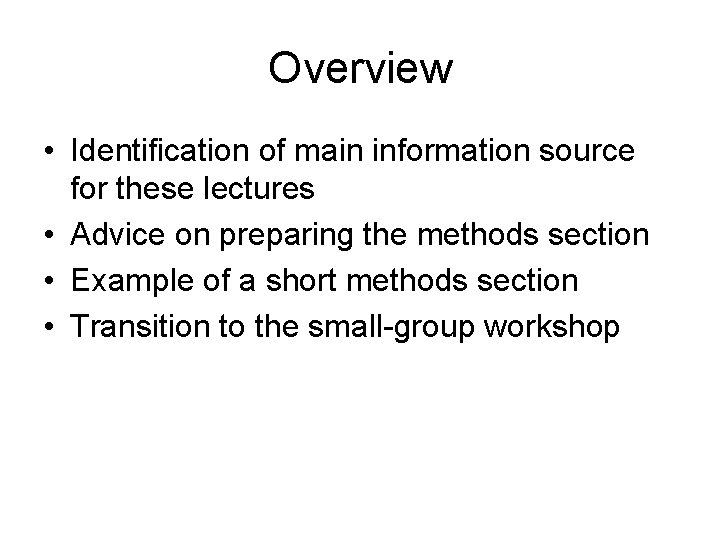 Overview • Identification of main information source for these lectures • Advice on preparing
