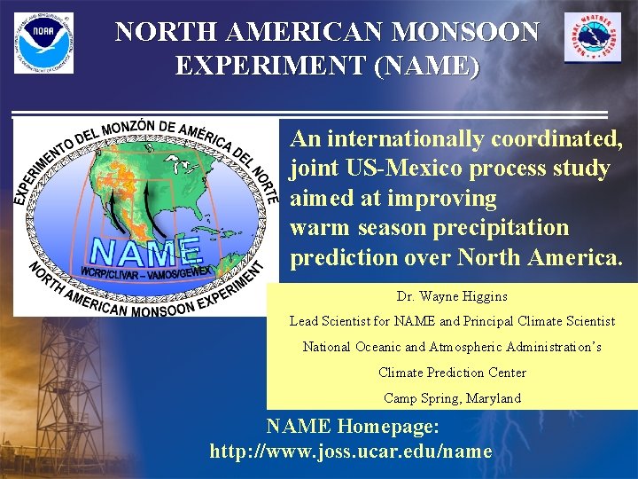 NORTH AMERICAN MONSOON EXPERIMENT (NAME) An internationally coordinated, joint US-Mexico process study aimed at