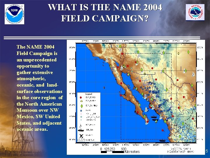 WHAT IS THE NAME 2004 FIELD CAMPAIGN? The NAME 2004 Field Campaign is an