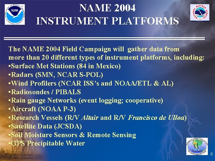 NAME 2004 INSTRUMENT PLATFORMS The NAME 2004 Field Campaign will gather data from more
