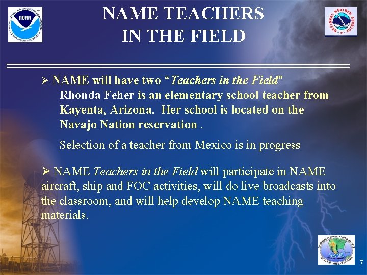 NAME TEACHERS IN THE FIELD Ø NAME will have two “Teachers in the Field”