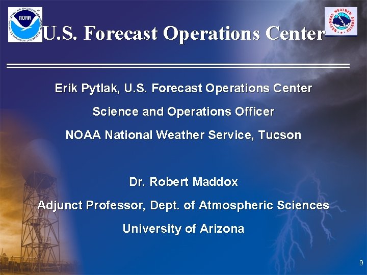 U. S. Forecast Operations Center Erik Pytlak, U. S. Forecast Operations Center Science and