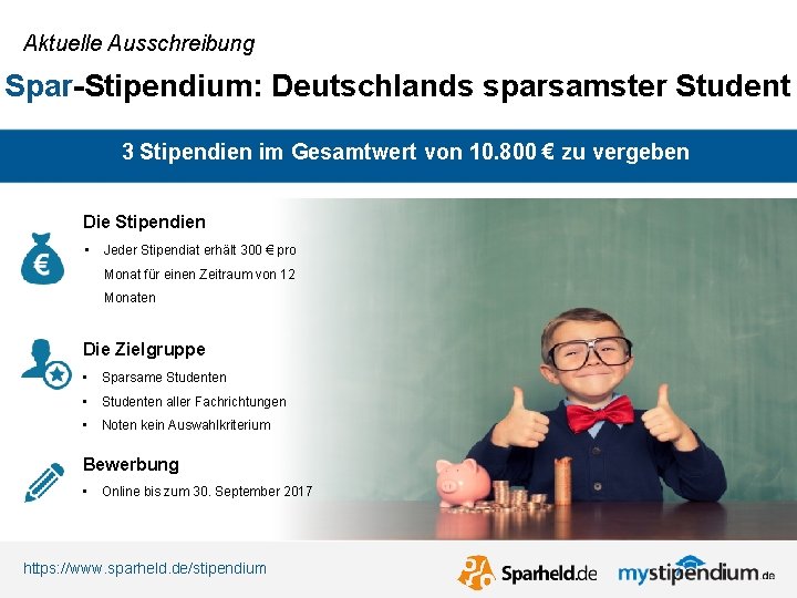 Aktuelle Ausschreibung Spar-Stipendium: Deutschlands sparsamster Student 3 Stipendien im Gesamtwert von 10. 800 €