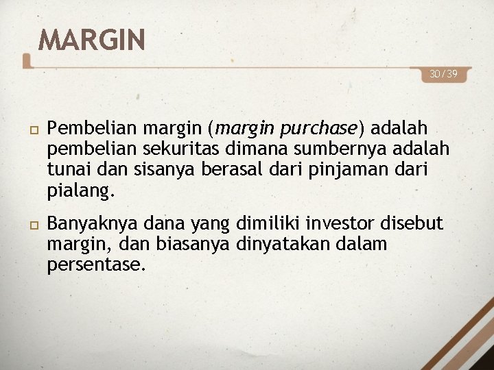 MARGIN 30/39 Pembelian margin (margin purchase) adalah pembelian sekuritas dimana sumbernya adalah tunai dan