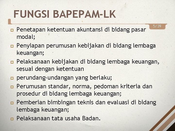 FUNGSI BAPEPAM-LK 5/39 Penetapan ketentuan akuntansi di bidang pasar modal; Penyiapan perumusan kebijakan di