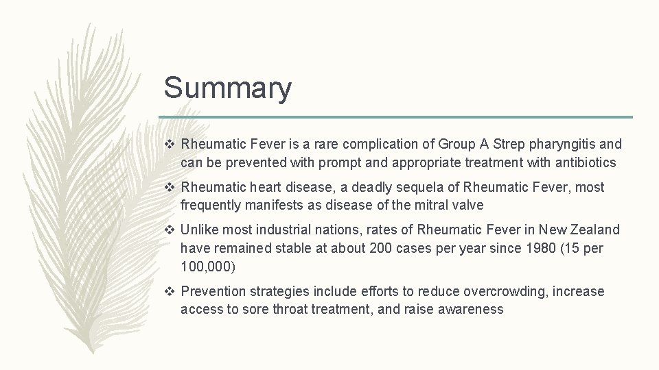 Summary v Rheumatic Fever is a rare complication of Group A Strep pharyngitis and