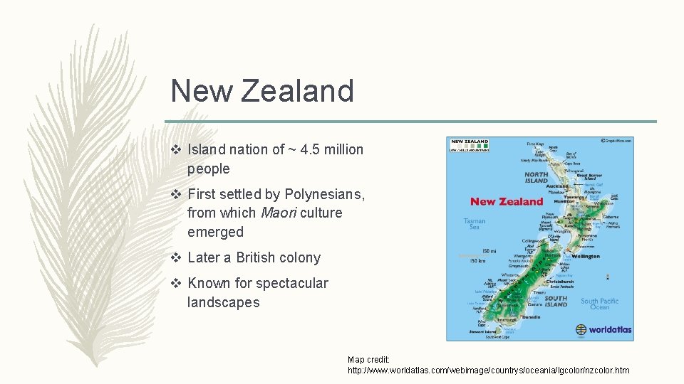 New Zealand v Island nation of ~ 4. 5 million people v First settled