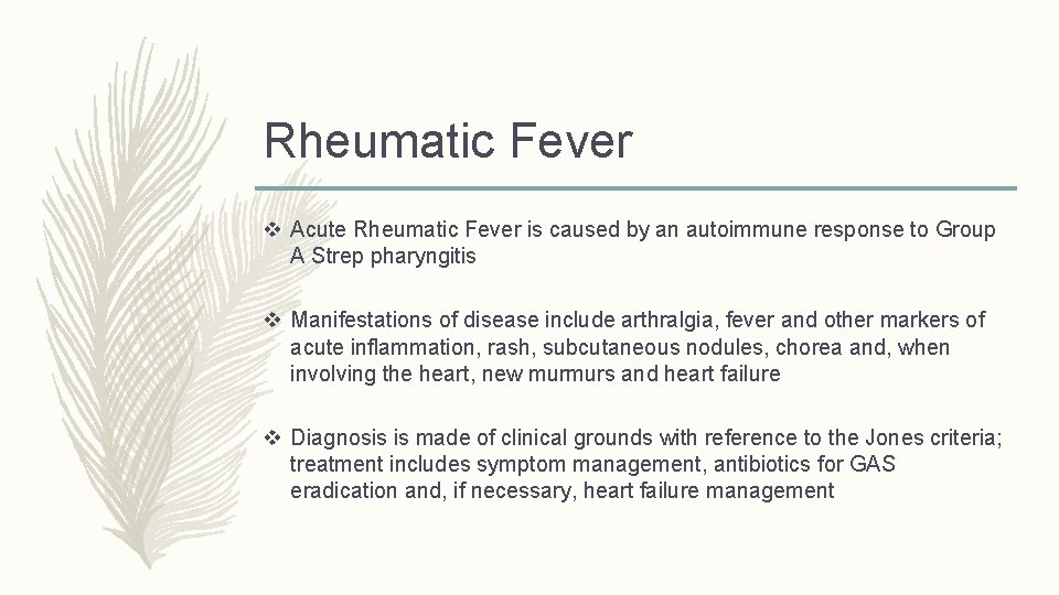 Rheumatic Fever v Acute Rheumatic Fever is caused by an autoimmune response to Group