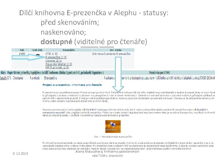 Dílčí knihovna E-prezenčka v Alephu - statusy: před skenováním; naskenováno; dostupné (viditelné pro čtenáře)