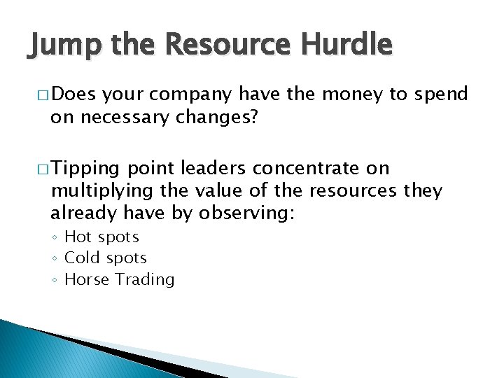 Jump the Resource Hurdle � Does your company have the money to spend on