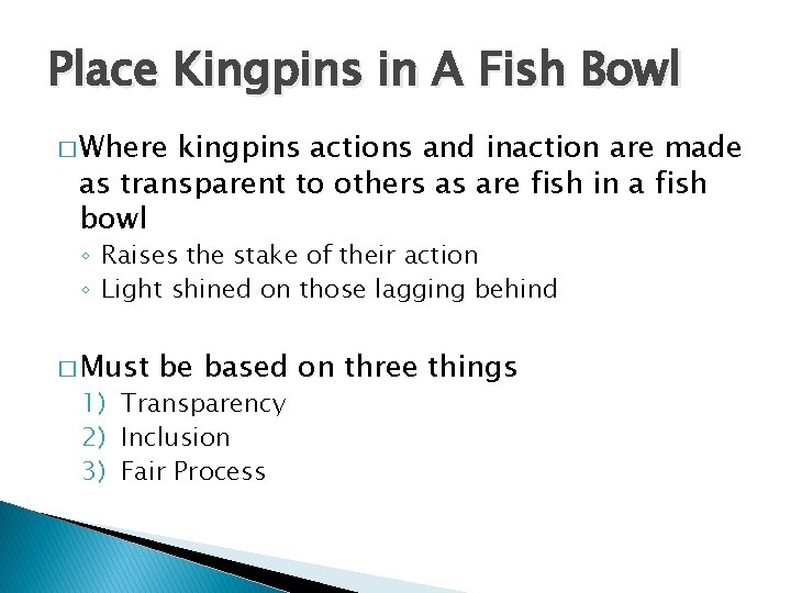 Place Kingpins in A Fish Bowl � Where kingpins actions and inaction are made