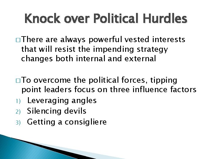 Knock over Political Hurdles � There always powerful vested interests that will resist the