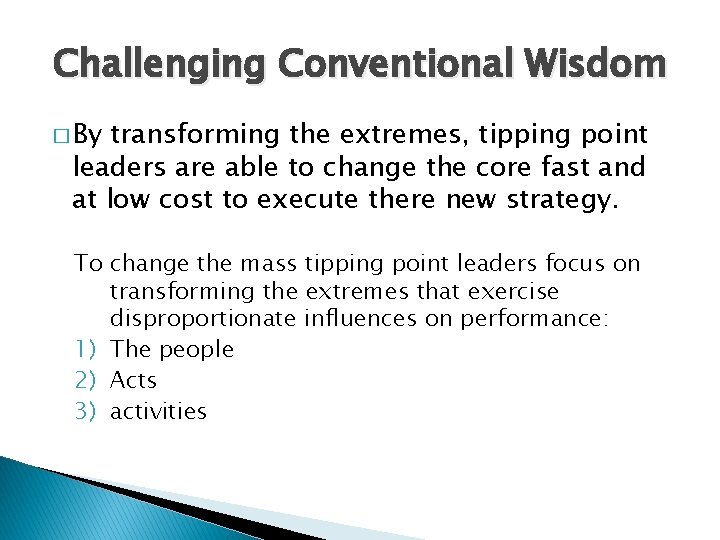 Challenging Conventional Wisdom � By transforming the extremes, tipping point leaders are able to