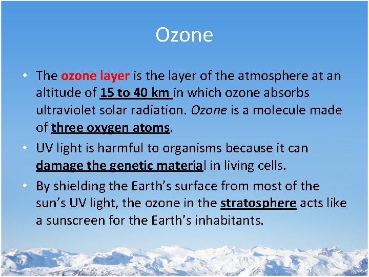 Ozone • The ozone layer is the layer of the atmosphere at an altitude